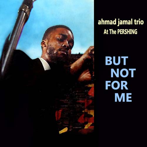 Album art work of At The Pershing: But Not For Me by Ahmad Jamal