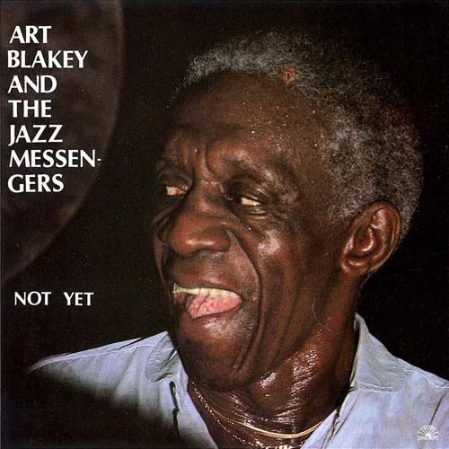 Album art work of Not Yet by Art Blakey & The Jazz Messengers