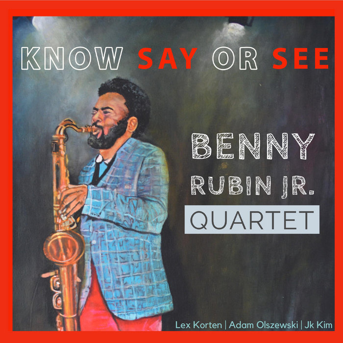 Album art work of Know Say Or See by Benny Rubin, Jr.