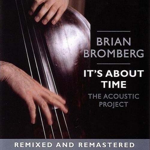 Album art work of It's About Time: The Acoustic Project by Brian Bromberg