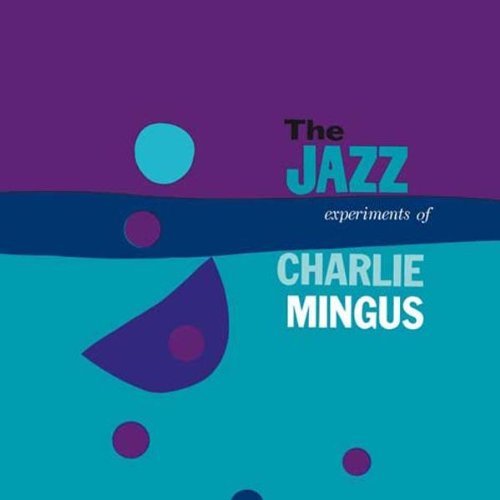 Album art work of The Jazz Experiments Of Charles Mingus by Charles Mingus
