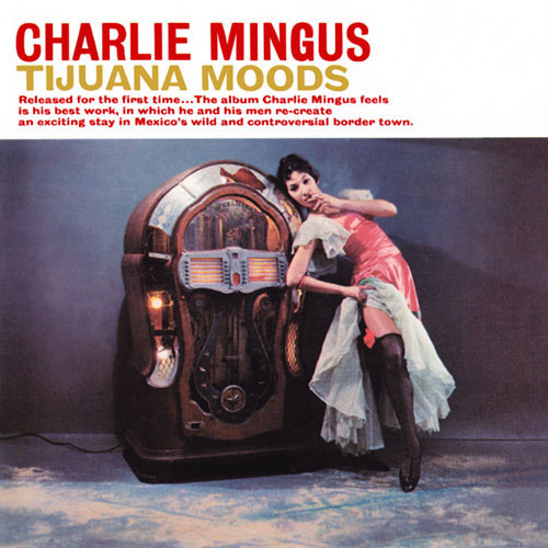 Album art work of Tijuana Moods by Charles Mingus