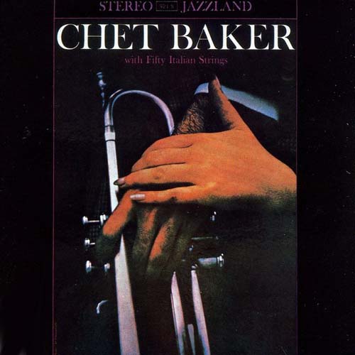 Album art work of Chet Baker With Fifty Italian Strings by Chet Baker