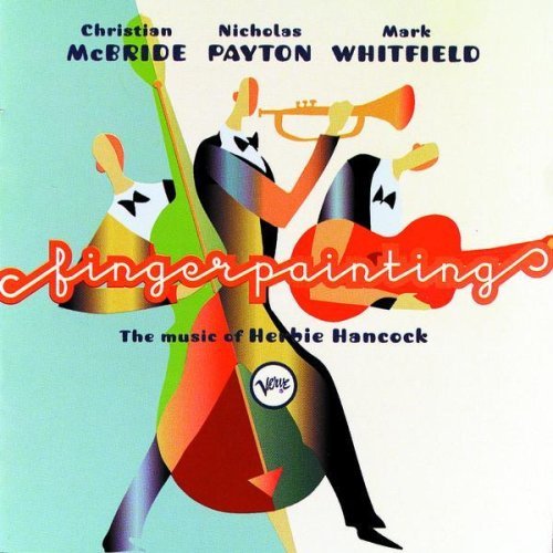 Album art work of Fingerpainting: The Music Of Herbie Hancock by Christian McBride, Nicholas Payton & Mark Whitfield