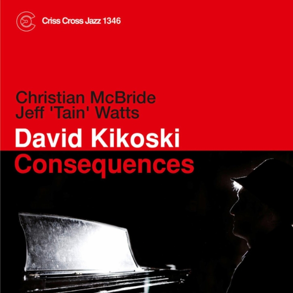 Album art work of Consequences by David Kikoski