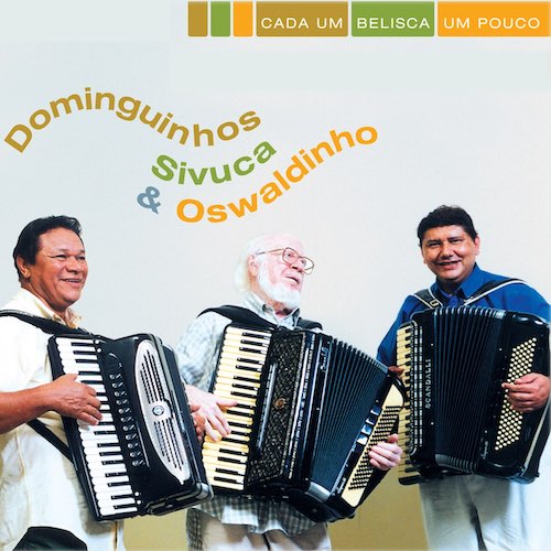 Album art work of Cada Um Belisca Um Pouco by Dominguinhos, Sivuca & Oswaldinho Do Acordeon