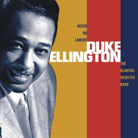 Album art work of Never No Lament: The Blanton-Webster Band by Duke Ellington