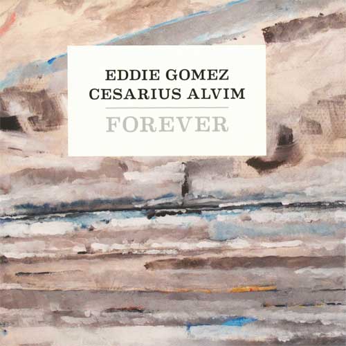 Album art work of Forever by Eddie Gomez & Cesarius Alvim