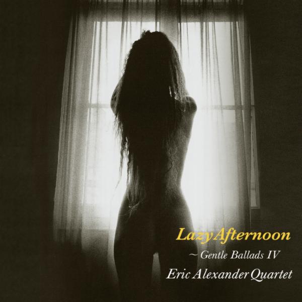 Album art work of Lazy Afternoon - Gentle Ballads IV by Eric Alexander