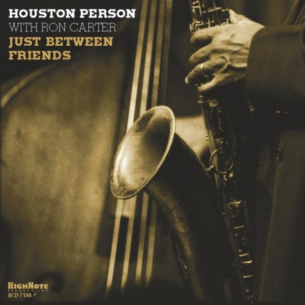 Album art work of Just Between Friends by Houston Person & Ron Carter
