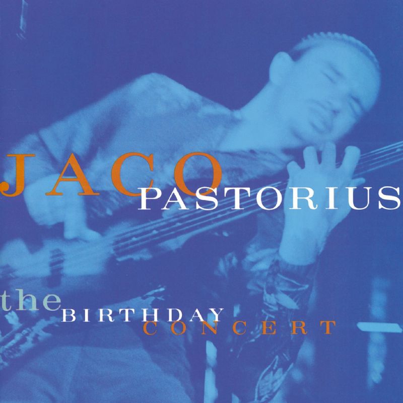 Album art work of The Birthday Concert by Jaco Pastorius
