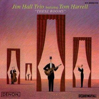 Album art work of These Rooms by Jim Hall