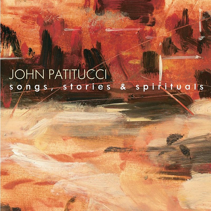 Album art work of Songs, Stories & Spirituals by John Patitucci