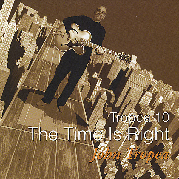 Album art work of Tropea 10 - The Time Is Right by John Tropea