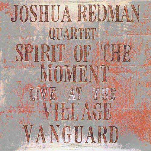 Album art work of Spirit Of The Moment: Live At The Village Vanguard by Joshua Redman