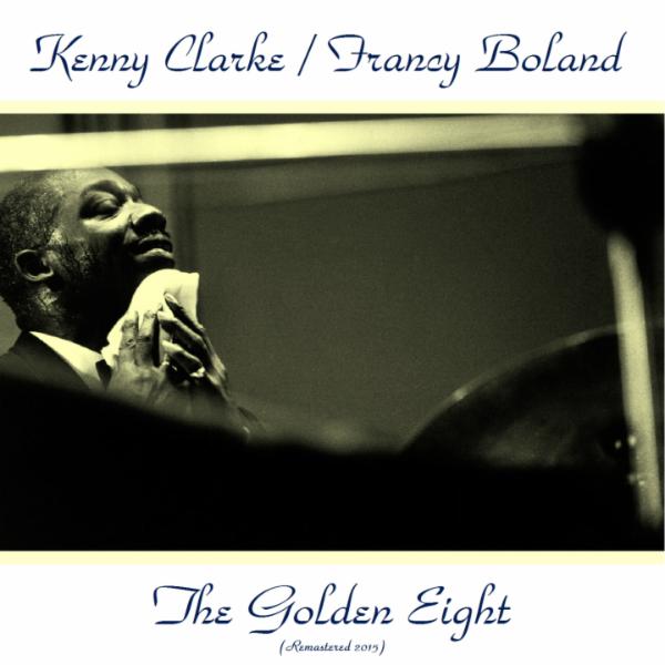 Album art work of The Golden 8 by Kenny Clarke & Francy Boland