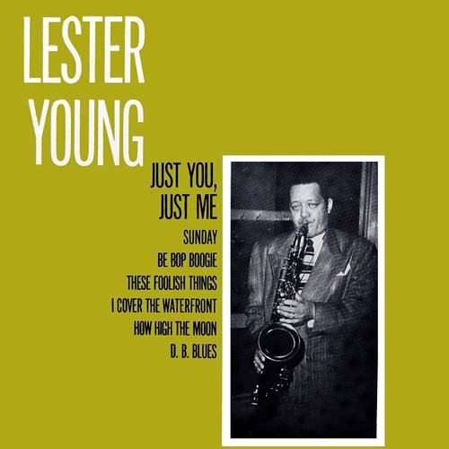Album art work of Just You, Just Me by Lester Young