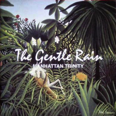 Album art work of The Gentle Rain by Manhattan Trinity