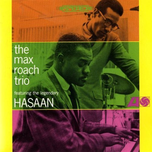 Album art work of The Max Roach Trio Featuring The Legendary Hasaan by Max Roach
