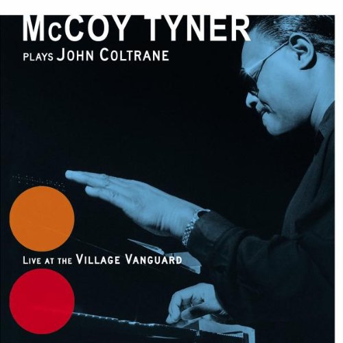 Album art work of McCoy Tyner Plays John Coltrane: Live At The Village Vanguard by McCoy Tyner