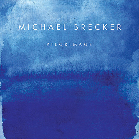 Album art work of Pilgrimage by Michael Brecker
