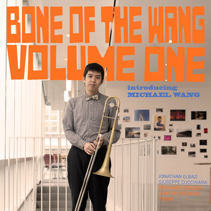 Album art work of Bone Of The Wang, Vol. 1 by Michael Wang