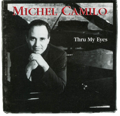 Album art work of Thru My Eyes by Michel Camilo