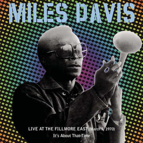 Album art work of Live At The Fillmore East, March 7, 1970: It's About That Time by Miles Davis