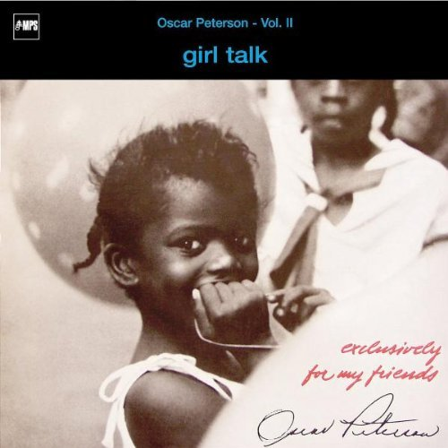 Album art work of Exclusively For My Friends: Girl Talk by Oscar Peterson