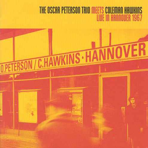 Album art work of The Oscar Peterson Trio Meets Coleman Hawkins: Live In Hannover by Oscar Peterson