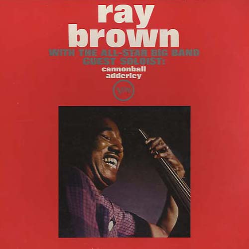 Album art work of Ray Brown With The All-Star Big Band Featuring Cannonball Adderley by Ray Brown
