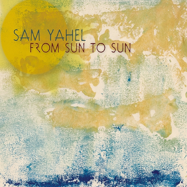 Album art work of From Sun To Sun by Sam Yahel
