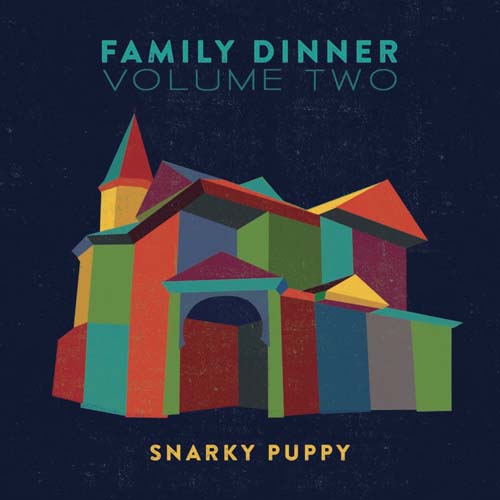 Album art work of Family Dinner, Vol. 2 by Snarky Puppy