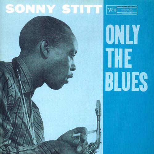 Album art work of Only The Blues by Sonny Stitt