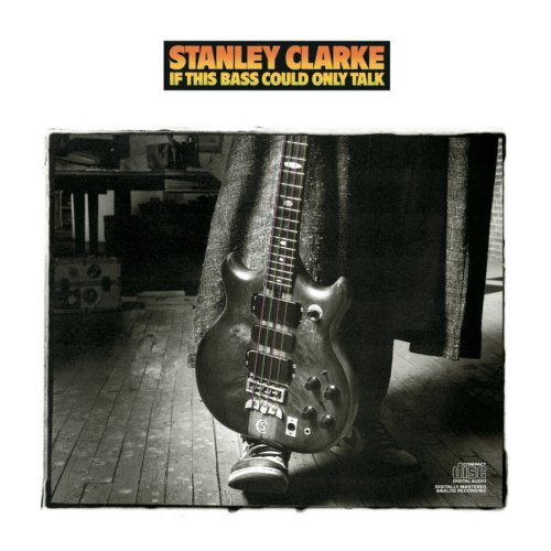 Album art work of If This Bass Could Only Talk by Stanley Clarke