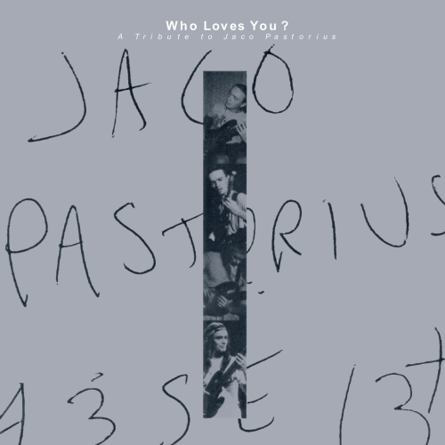 Album art work of Who Loves You A Tribute To Jaco Pastorius by Various Artists