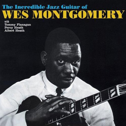 Album art work of The Incredible Jazz Guitar Of Wes Montgomery by Wes Montgomery