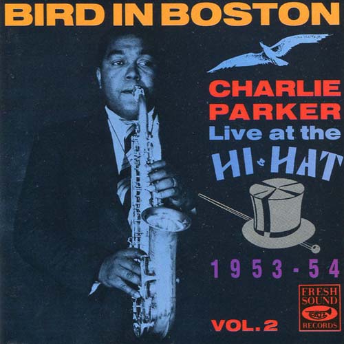 Album art work of Bird In Boston - Live At The Hi-Hat 1953-1954, Vol. 2 by Charlie Parker
