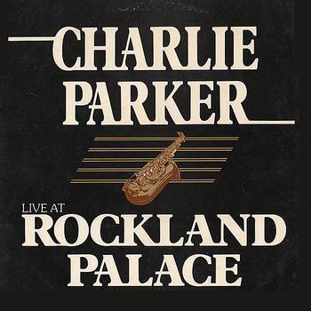 Album art work of Live At Rockland Palace by Charlie Parker