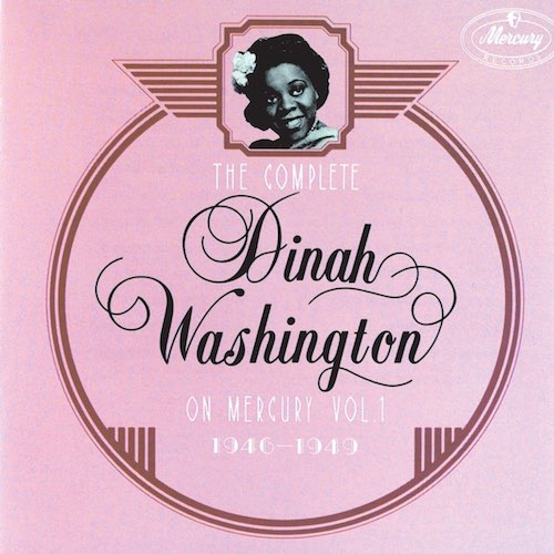 Album art work of The Complete Dinah Washington On Mercury Vol. 1 1946-1949 by Dinah Washington