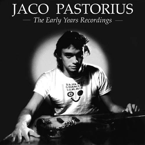 Album art work of The Early Years Recordings by Jaco Pastorius